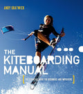 The Kiteboarding Manual - The Kiteboarding Manual - The Kitesurf Centre